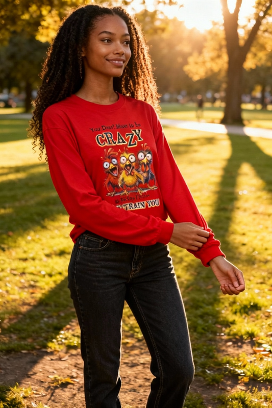 Funny Crazy Chicken Friends Long Sleeve Shirt – You Don’t Have to Be Crazy We’ll Train You – Hilarious Farm Animal Shirt for Friends & Coworkers, Gift for Chicken Lovers